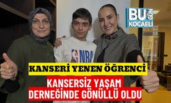 KANSERİ YENEN ÖĞRENCİ, KANSERSİZ YAŞAM DERNEĞİNDE GÖNÜLLÜ OLDU