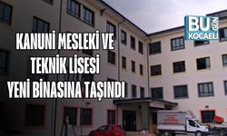 Kanuni Mesleki ve Teknik Lisesi Yeni Binasına Taşındı