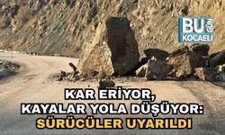 Kar Eriyor, Kayalar Yola Düşüyor: Sürücüler Uyarıldı