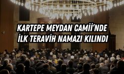 KARTEPE MEYDAN CAMİİ’NDE İLK TERAVİH NAMAZI KILINDI