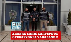 ARANAN ŞAHIS KARTEPE'DE OPERASYONLA YAKALANDI!