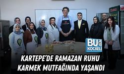 KARTEPE’DE RAMAZAN RUHU KARMEK MUTFAĞINDA YAŞANDI