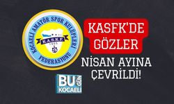 KASFK'DE GÖZLER NİSAN AYINA ÇEVRİLDİ!