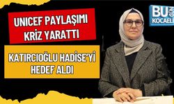 UNICEF PAYLAŞIMI KRİZ YARATTI: KATIRCIOĞLU HADİSE’Yİ HEDEF ALDI