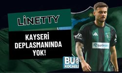 LİNETTY, KAYSERİ DEPLASMANINDA YOK!