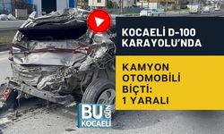 KOCAELİ D-100 KARAYOLU’NDA KAMYON OTOMOBİLİ BİÇTİ: 1 YARALI