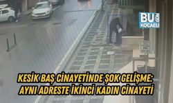 KESİK BAŞ CİNAYETİNDE ŞOK GELİŞME: AYNI ADRESTE İKİNCİ KADIN CİNAYETİ