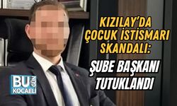 KIZILAY’DA ÇOCUK İSTİSMARI SKANDALI: ŞUBE BAŞKANI TUTUKLANDI