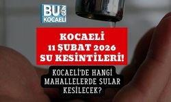 KOCAELİ 11 ŞUBAT 2026 SU KESİNTİLERİ! KOCAELİ'DE HANGİ MAHALLELERDE SULAR KESİLECEK?