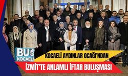 KOCAELİ AYDINLAR OCAĞI’NDAN İZMİT’TE ANLAMLI İFTAR BULUŞMASI