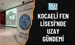 KOCAELİ FEN LİSESİ’NDE UZAY GÜNDEMİ