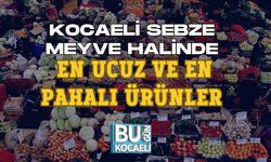 KOCAELİ SEBZE MEYVE HALİNDE EN UCUZ VE EN PAHALI ÜRÜNLER