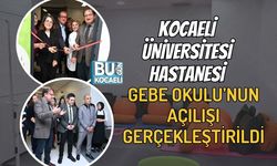 KOCAELİ ÜNİVERSİTESİ HASTANESİ GEBE OKULU’NUN AÇILIŞI GERÇEKLEŞTİRİLDİ