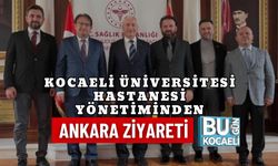KOCAELİ ÜNİVERSİTESİ HASTANESİ YÖNETİMİNDEN ANKARA ZİYARETİ
