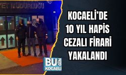 KOCAELİ’DE 10 YIL HAPİS CEZALI FİRARİ YAKALANDI
