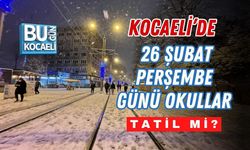 KOCAELİ’DE 26 ŞUBAT PERŞEMBE GÜNÜ OKULLAR TATİL Mİ?