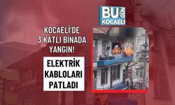 KOCAELİ’DE 3 KATLI BİNADA YANGIN! ELEKTRİK KABLOLARI PATLADI