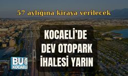 KOCAELİ'DE DEV OTOPARK İHALESİ YARIN
