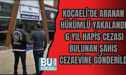 KOCAELİ’DE ARANAN HÜKÜMLÜ YAKALANDI: 6 YIL HAPİS CEZASI BULUNAN ŞAHIS CEZAEVİNE GÖNDERİLDİ