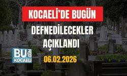 KOCAELİ’DE BUGÜN DEFNEDİLECEKLER AÇIKLANDI