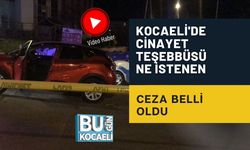 KOCAELİ'DE CİNAYET TEŞEBBÜSÜNE İSTENEN CEZA BELLİ OLDU