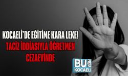 KOCAELİ’DE EĞİTİME KARA LEKE: TACİZ İDDİASIYLA ÖĞRETMEN CEZAEVİNDE