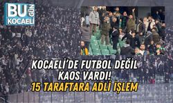 KOCAELİ’DE FUTBOL DEĞİL KAOS VARDI: 15 TARAFTARA ADLİ İŞLEM