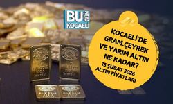 KOCAELİ'DE GRAM,ÇEYREK VE YARIM ALTIN NE KADAR? 13 ŞUBAT 2026 ALTIN FİYATLARI