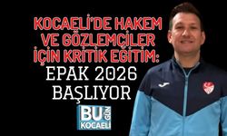KOCAELİ’DE HAKEM VE GÖZLEMCİLER İÇİN KRİTİK EĞİTİM: EPAK 2026 BAŞLIYOR