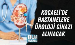 KOCAELİ’DE HASTANELERE ÜROLOJİ CİHAZI ALINACAK