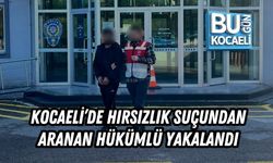 KOCAELİ’DE HIRSIZLIK SUÇUNDAN ARANAN HÜKÜMLÜ YAKALANDI