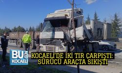 KOCAELİ’DE İKİ TIR ÇARPIŞTI: SÜRÜCÜ ARAÇTA SIKIŞTI