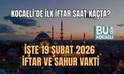 KOCAELİ’DE İLK İFTAR SAAT KAÇTA? İŞTE 19 ŞUBAT 2026 İFTAR VE SAHUR VAKTİ