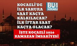 KOCAELİ'DE İLK SAHURA SAAT KAÇTA KALKILACAK? İLK İFTAR SAAT KAÇTA OLACAK? İŞTE KOCAELİ 2026 RAMAZAN İMSAKİYESİ