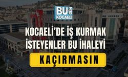 KOCAELİ’DE İŞ KURMAK İSTEYENLER BU İHALEYİ KAÇIRMASIN