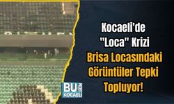 Kocaeli'de "Loca" Krizi: Brisa Locasındaki Görüntüler Tepki Topluyor!