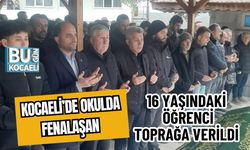 KOCAELİ’DE OKULDA FENALAŞAN 16 YAŞINDAKİ ÖĞRENCİ TOPRAĞA VERİLDİ