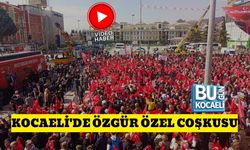 KOCAELİ'DE ÖZGÜR ÖZEL COŞKUSU