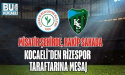 MİSAFİR ŞEHİRDE, RAKİP SAHADA: KOCAELİ’DEN RİZESPOR TARAFTARINA MESAJ