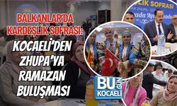 BALKANLAR’DA KARDEŞLİK SOFRASI: KOCAELİ’DEN ZHUPA’YA RAMAZAN BULUŞMASI