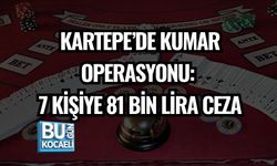 KARTEPE’DE KUMAR OPERASYONU: 7 KİŞİYE 81 BİN LİRA CEZA