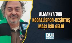 ALMANYA’DAN KOCAELİSPOR–BEŞİKTAŞ MAÇI İÇİN GELDİ