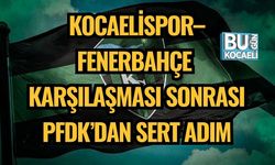 Kocaelispor–Fenerbahçe Karşılaşması Sonrası PFDK’dan Sert Adım