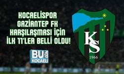 KOCAELİSPOR - GAZİANTEP FK KARŞILAŞMASI İÇİN İLK 11'LER BELLİ OLDU!