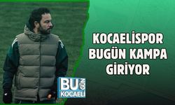 KOCAELİSPOR BUGÜN KAMPA GİRİYOR