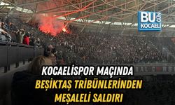 KOCAELİSPOR MAÇINDA BEŞİKTAŞ TRİBÜNLERİNDEN MEŞALELİ SALDIRI