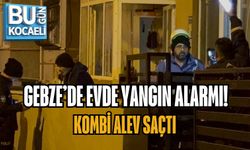 GEBZE’DE EVDE YANGIN ALARMI: KOMBİ ALEV SAÇTI