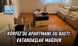 KÖRFEZ’DE APARTMANI SU BASTI: VATANDAŞLAR MAĞDUR