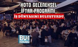 KOTO GELENEKSEL İFTAR PROGRAMI İŞ DÜNYASINI BULUŞTURDU