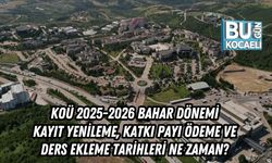 KOÜ 2025-2026 Bahar Dönemi Kayıt Yenileme, Katkı Payı Ödeme ve Ders Ekleme Tarihleri Ne Zaman?